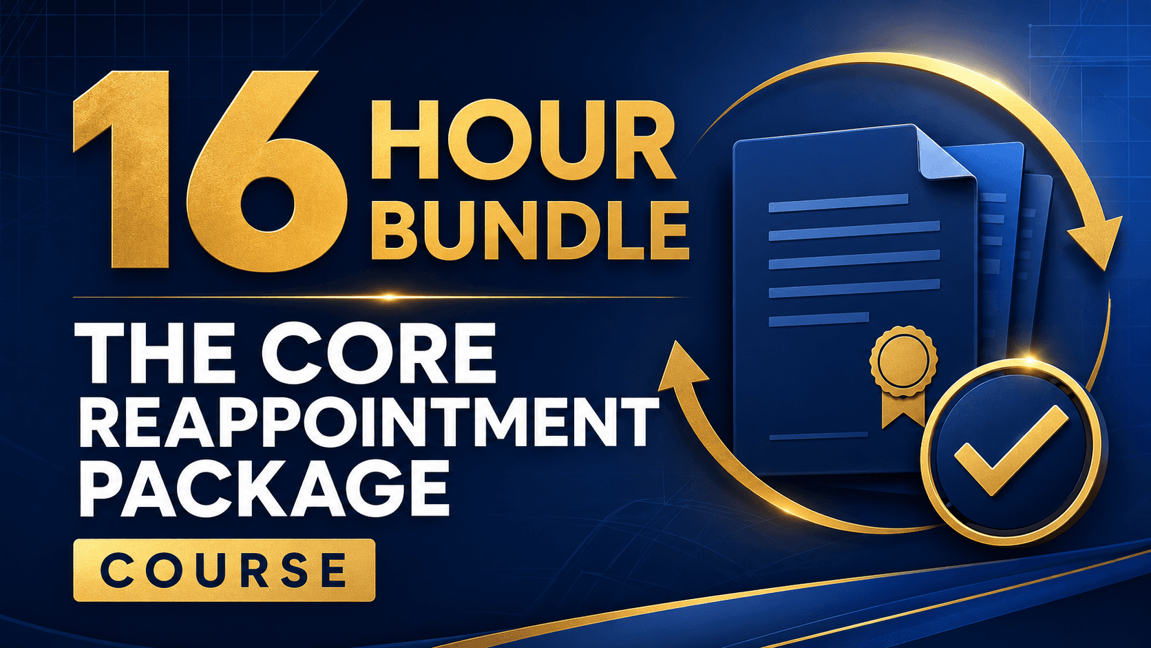 16 Hour Bundle - The Core Reappointment Package - Course Pending
